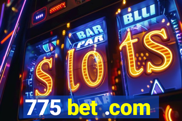 775 bet .com